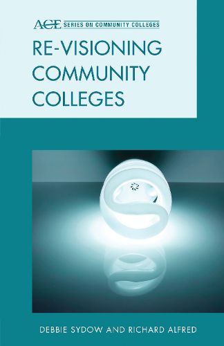 Cover image for Re-visioning Community Colleges: Positioning for Innovation