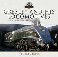 Cover image for Gresley and his Locomotives: L & N E R Design History