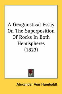 Cover image for A Geognostical Essay on the Superposition of Rocks in Both Hemispheres (1823)