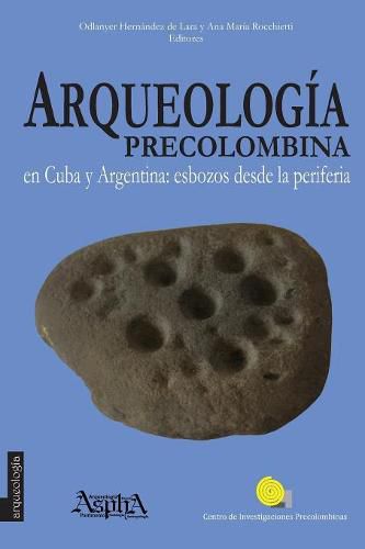 Cover image for Arqueologia precolombina en Cuba y Argentina: esbozos desde la periferia