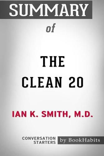 Summary of The Clean 20 by Ian K. Smith M.D.: Conversation Starters