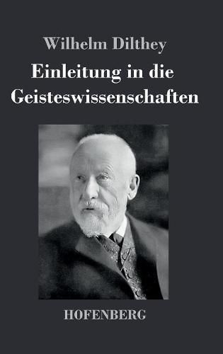 Einleitung in die Geisteswissenschaften: Versuch einer Grundlegung fur das Studium der Gesellschaft und ihrer Geschichte