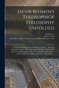 Cover image for Jacob Behmen's Theosophick Philosophy Unfolded