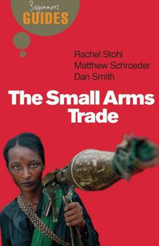 The Small Arms Trade: A Beginner's Guide