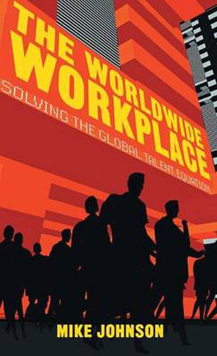 Cover image for The Worldwide Workplace: Solving the Global Talent Equation