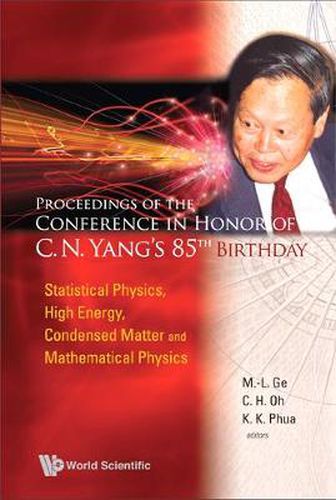 Cover image for Proceedings Of The Conference In Honor Of C N Yang's 85th Birthday: Statistical Physics, High Energy, Condensed Matter And Mathematical Physics