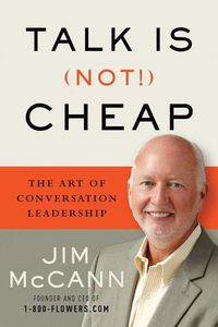 Cover image for Talk is (Not!) Cheap: The Art of Conversation Leadership