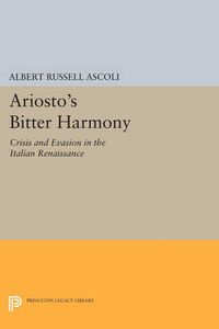 Cover image for Ariosto's Bitter Harmony: Crisis and Evasion in the Italian Renaissance