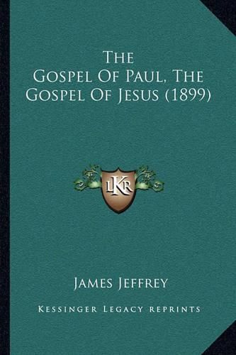 Cover image for The Gospel of Paul, the Gospel of Jesus (1899)