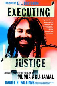 Cover image for Executing Justice: An Inside Account of the Case of Mumia Abu-Jamal