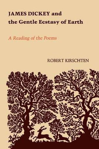 James Dickey and the Gentle Ecstasy of Earth: A Reading of the Poems