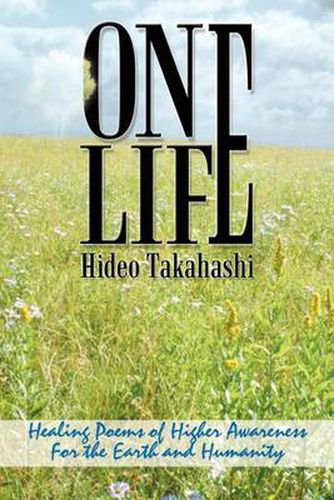 Cover image for One Life: Healing Poems of Higher Awareness For the Earth and Humanity