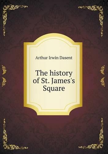 Cover image for The history of St. James's Square