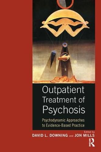 Cover image for Outpatient Treatment of Psychosis: Psychodynamic Approaches to Evidence-Based Practice