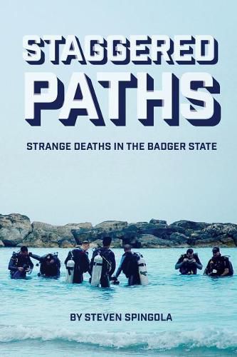 Cover image for Staggered Paths: Strange Deaths in the Badger State