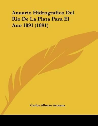 Anuario Hidrografico del Rio de La Plata Para El Ano 1891 (1891)