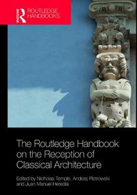 Cover image for The Routledge Handbook on the Reception of Classical Architecture