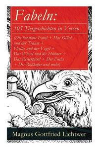 Cover image for Fabeln: 105 Tiergeschichten in Versen (Die beraubte Fabel + Das Gl ck und der Traum + Phyllis und der Vogel + Das Wiesel und die H hner + Das Reiterpferd + Der Fuchs + Der Ro k fer und mehr)