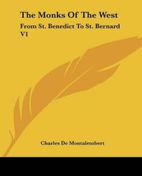 Cover image for The Monks of the West: From St. Benedict to St. Bernard V1