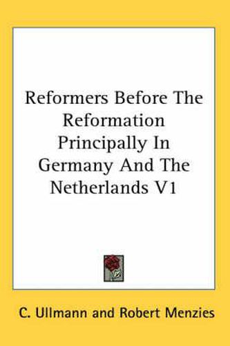 Cover image for Reformers Before the Reformation Principally in Germany and the Netherlands V1