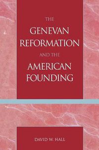 Cover image for The Genevan Reformation and the American Founding