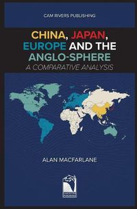 Cover image for China, Japan, Europe and the Anglo-sphere, A Comparative Analysis