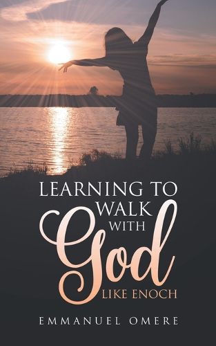 Cover image for Learning To Walk With God Like Enoch