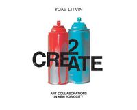 Cover image for 2Create: Art Collaborations in New York City