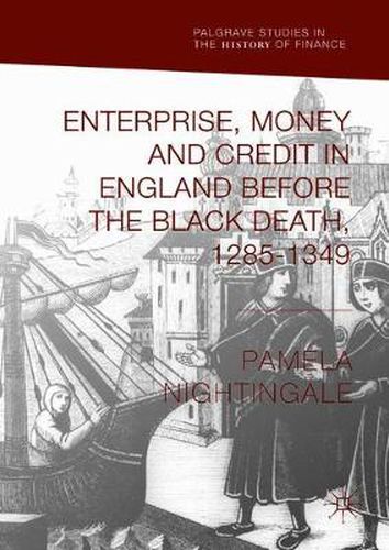 Cover image for Enterprise, Money and Credit in England before the Black Death 1285-1349