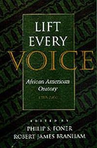 Cover image for Lift Every Voice: African American Oratory, 1787-1901