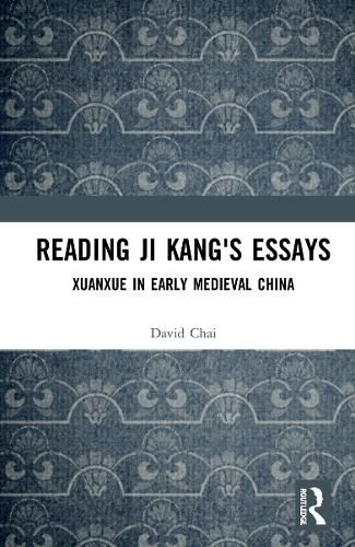 Reading Ji Kang's Essays: Xuanxue in Early Medieval China