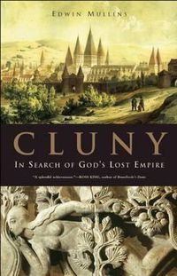 Cover image for Cluny: In Search of God's Lost Empire