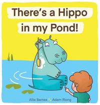 Cover image for There's A Hippo My Pond!