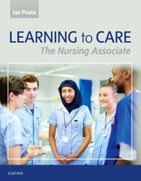 Cover image for Learning to Care: The Nursing Associate