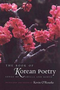 Cover image for The Book of Korean Poetry: Songs of Shilla and Koryo