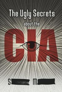 Cover image for The Ugly Secrets about the CIA