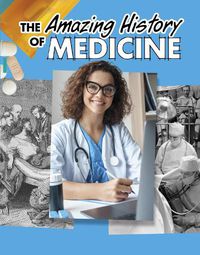 Cover image for The Amazing History of Medicine