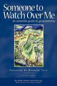 Cover image for Someone to Watch Over Me: An Essential Guide to Godparenting