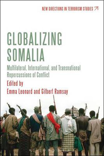 Cover image for Globalizing Somalia: Multilateral, International and Transnational Repercussions of Conflict