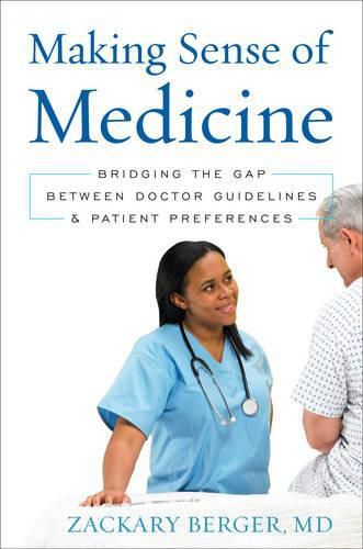 Cover image for Making Sense of Medicine: Bridging the Gap between Doctor Guidelines and Patient Preferences