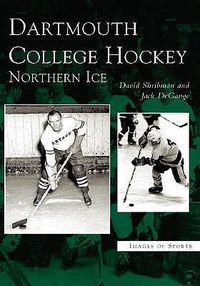 Cover image for Dartmouth College Hockey: Northern Ice