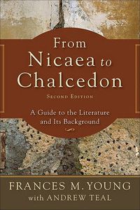 Cover image for From Nicaea to Chalcedon: A Guide to the Literature and Its Background