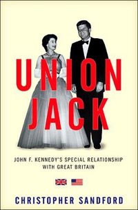 Cover image for Union Jack: JFK's Special Relationship with Great Britain