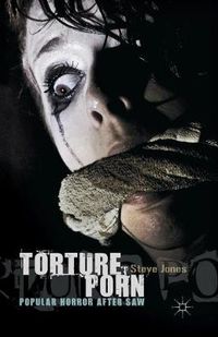 Cover image for Torture Porn: Popular Horror after Saw
