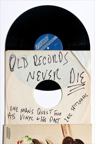 Cover image for Old Records Never Die: One Man's Quest for His Vinyl and His Past