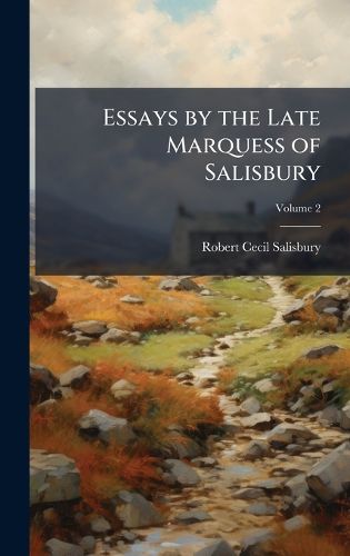 Cover image for Essays by the Late Marquess of Salisbury
