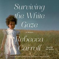 Cover image for Surviving the White Gaze: A Memoir