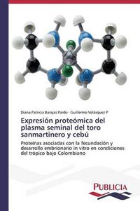 Cover image for Expresion proteomica del plasma seminal del toro sanmartinero y cebu