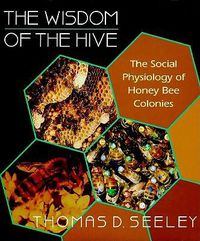 Cover image for The Wisdom of the Hive: The Social Physiology of Honey Bee Colonies