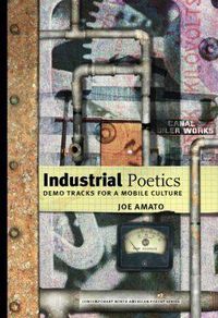 Cover image for Industrial Poetics: Demo Tracks for a Mobile Culture